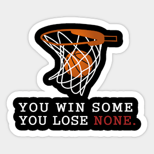 You Win Some You Lose None Sticker